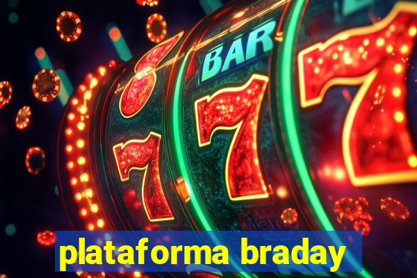 plataforma braday